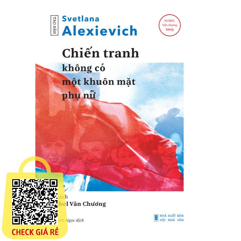 Chiến Tranh Không Có Một Khuôn Mặt Phụ Nữ (Tái bản 2023) - Svetlana Alexievich - Sách Tao Đàn