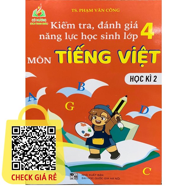 Sách Kiểm Tra, Đánh Giá Năng Lực Học Sinh Lớp 4 Môn Tiếng việt Học Kì 2 (BT)